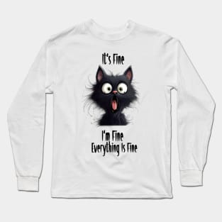 Funny Black Cat It's Fine I'm Fine Everything Is Fine Long Sleeve T-Shirt